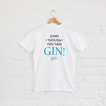 T-Shirt "Gym? I thought you said GIN!"